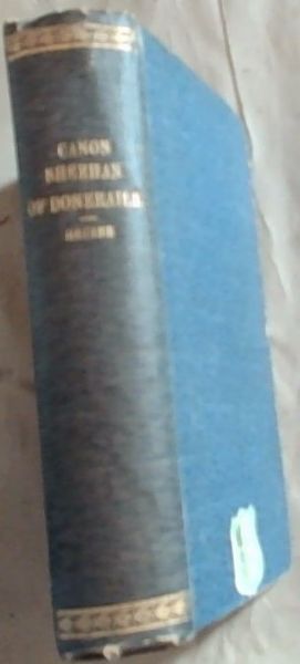 Canon Sheehan of Doneraile : the story of an Irish priest as told chiefly by himself in books personal memoirs and letters