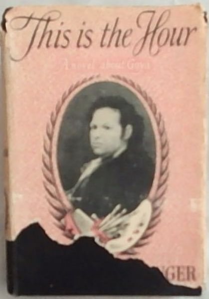 This is the Hour: A Novel about Goya