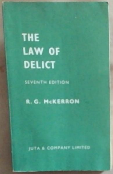 The Law of Delict: A Treatise on the Principles of Liability for Civil Wrongs in the Law of South Africa