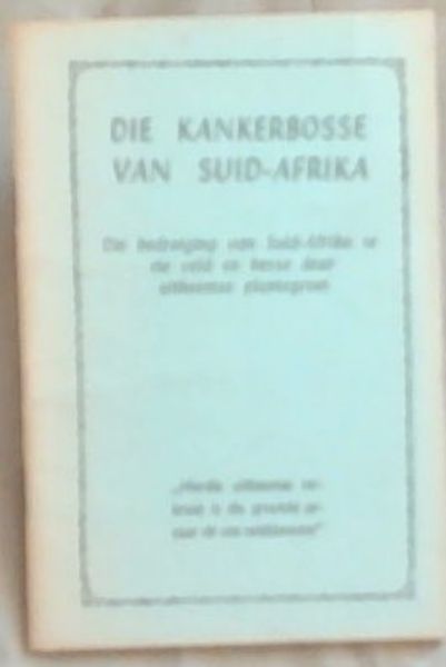 The Green Cancers in South Africa : the threat of alien vegetation to our own South African veld and forest / Die Kankerbosse van Suid-Afrika