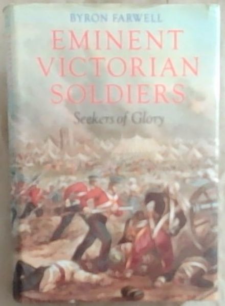 Eminent Victorian Soldiers: Seekers of Glory