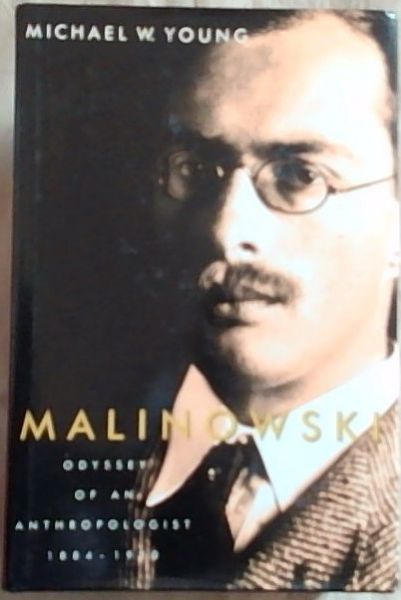 Malinowski: Odyssey of an Anthropologist, 1884 - 1920