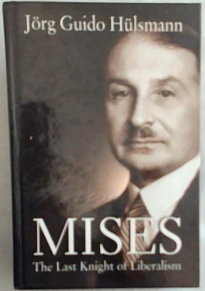 Mises: The Last Knight of Liberalism