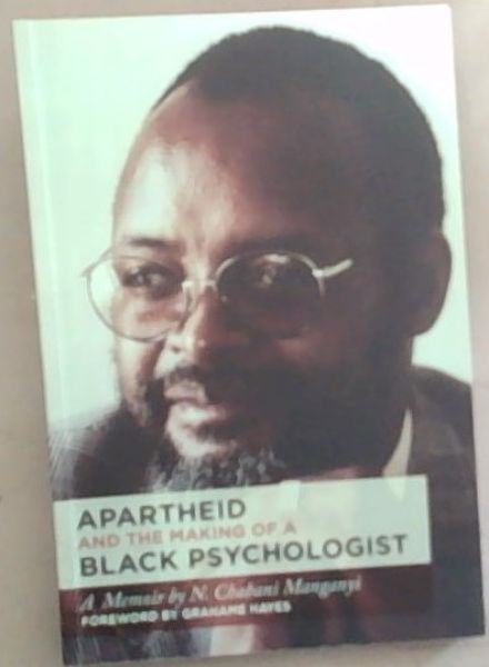 Apartheid and the Making of a Black Psychologist: A memoir [signed]