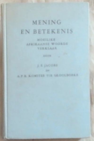 Mening En Betekenis : Moeilike Afrikaanse Woorde Verklaar