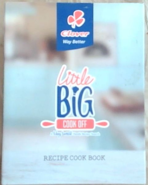Clover Little Big Cook Off Recipe Cook Book: a Lilay Better Family Recipe Search
