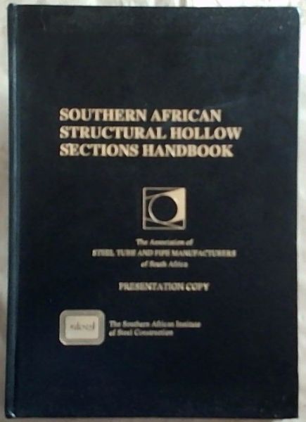 Southern African Structural Hollow Sections Handbook : The Association of Steel Tube and Pipe Manufacturers of South Africa, Presentation Copy