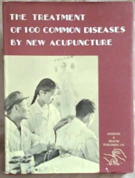 The Treatment Of 100 Common Diseases By New Acupuncture
