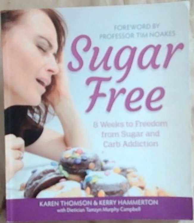 Sugar Free: 8 Weeks to Freedom from Sugar and Carb Addiction