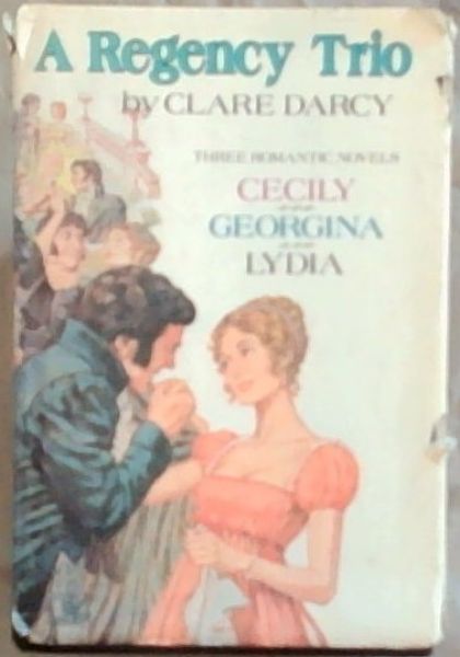 A Regency Trio : Cecily ; Georgina ; Lydia