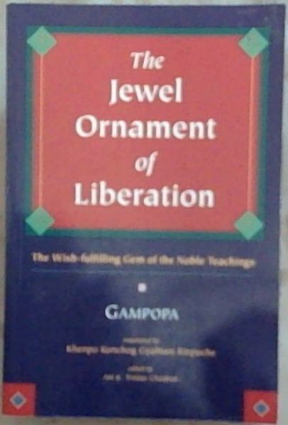 The Jewel Ornament of Liberation: The Wish-Fulfilling Gem of the Noble Teachings