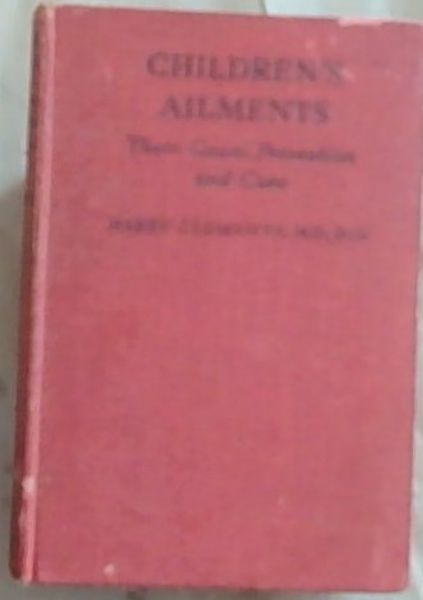 Children's Ailments : their cause, prevention, and cure