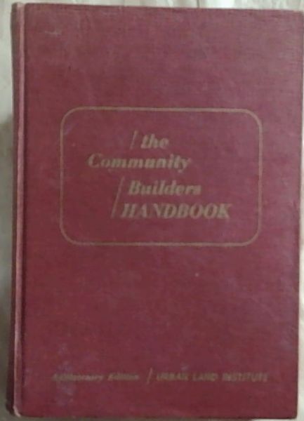 The Community Builders Handbook, prepared by the executive group of the community builders council of urban land institute