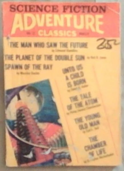 Science Fiction Adventure Classics No.12 Winter: The Man Who Saw The Future, The Planet of the Double Sun, Spawn of the Ray, Unto Us a Child is Born, The Tale of the Atom, The Young Old Man, The Chamber of Life
