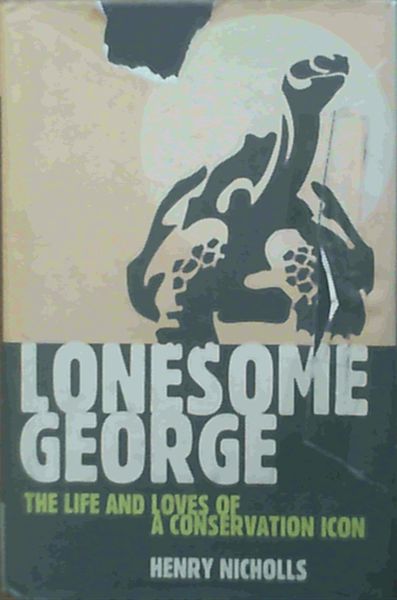 Lonesome George: The Life and Loves of a Conservation Icon (MacSci)