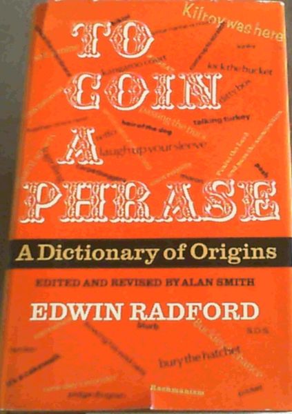 To Coin a Phrase: A Dictionary of Origins