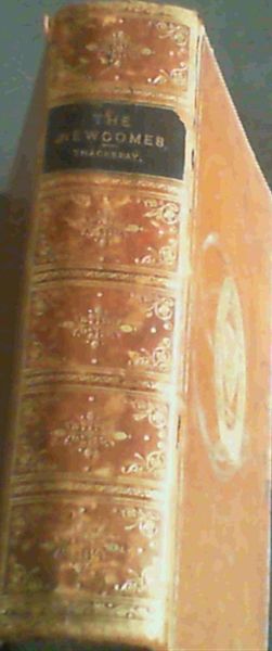 The Newcomes: Memoirs Of A Most Respectable Family edited by Arthur Pendennis, Esq