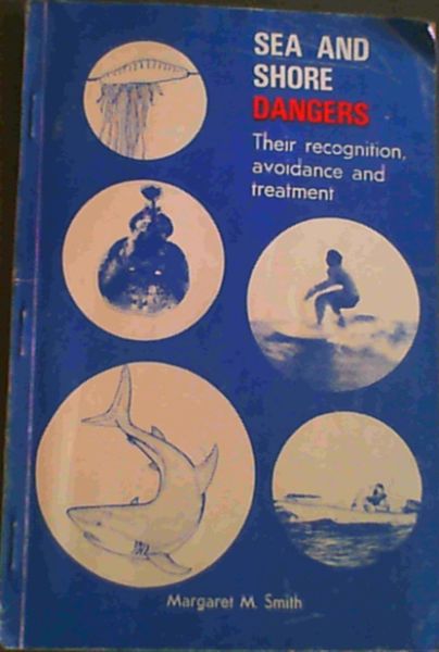 Sea and Shore Dangers; Their recognition, avoidance and treatment