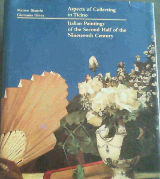 Aspects of Collecting in Ticino; Italian Paintings of the Second Half of the Nineteenth Century