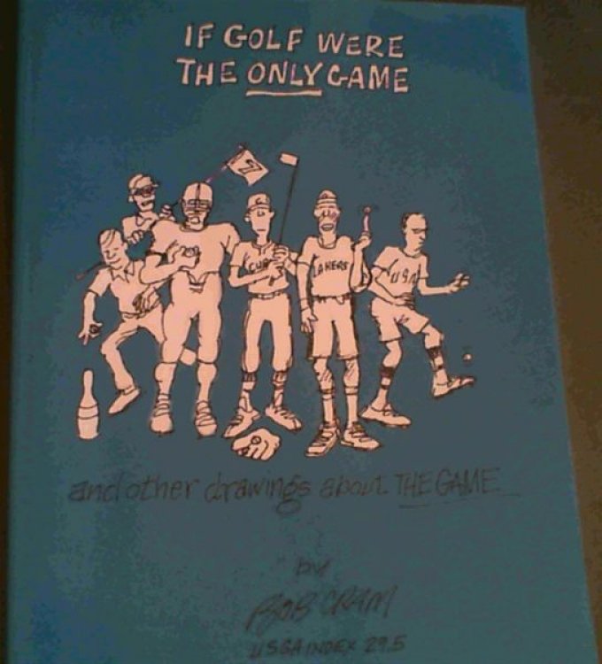 If Golf Were The Only Game: And Other Drawings About The Game