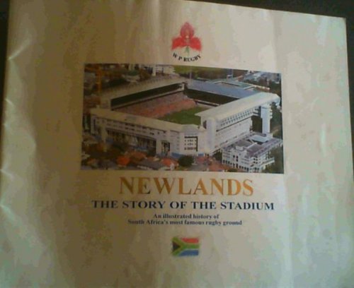 Newlands; The Story Of The Stadium-An illustrated history of South Africa's most famous rugby ground