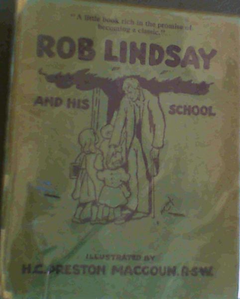 Rob Lindsay and his school by one of his old pupils: A Reminiscence of seventyfive years ago