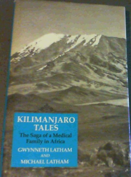 Kilimanjaro Tales: The Saga of A Medical Family in Africa