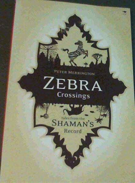 Zebra Crossings: Tales from the Shaman's Record