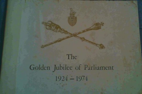 The Golden Jubilee of Parliament 1924 - 1974 - . to commemorate Fifty Years of Parliamentary Government in Rhodesia
