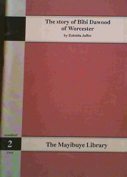 The story of Bibi Dawood of Worcester; The Mayibuye Library number 2