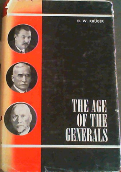 The Age of Generals; A short political history of the Union of South Africa, 1910-1948