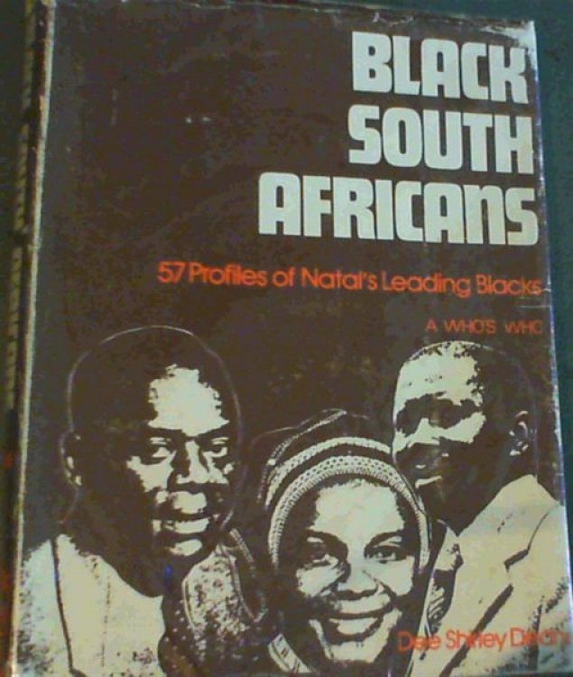 Black South Africans: A Who's Who : 57 profiles of Natal's leading blacks
