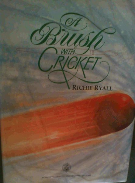 A Brush With Cricket : Richie Ryall Benefit Year July 1991 - July 1992