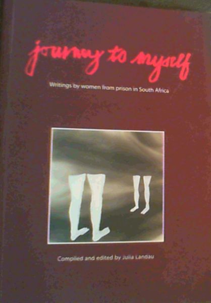 Journey to Myself; Writings by women from prison in South Africa