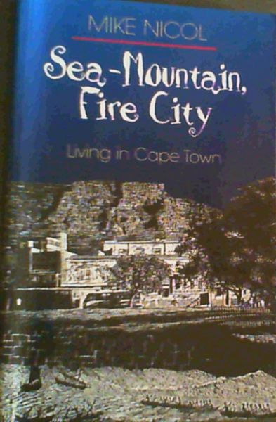 Sea-Mountain, Fire City: Living in Cape Town