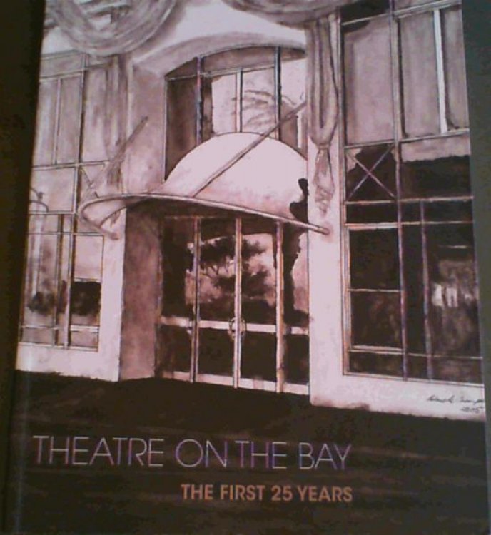 Theatre on the Bay : The First 25 Years