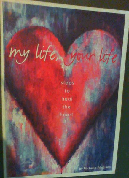 My Life, Your Life: Steps to Heal the Heart