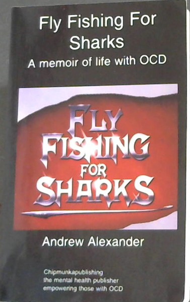 Fly Fishing for Sharks: obsessive compulsive disorder