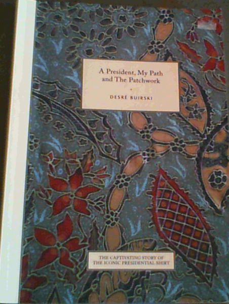 A President, My Path and The Patchwork; The captivating story of the iconic presidential shirt