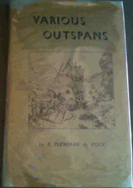 Various Outspans - Incidents in the life of an Early Settler in Southern Rhodesia