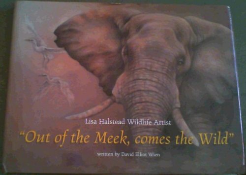 Out of the Meek, Comes the Wild ''; Lisa Halstead Wildlife Artist