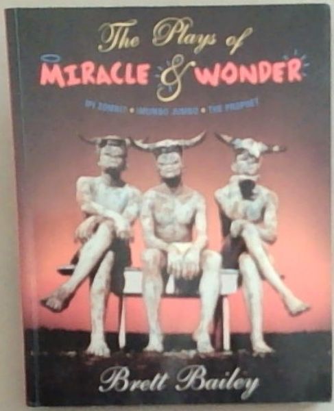 The Plays of Miracle and Wonder: Ipi Zombi / iMumbo Jumbo / The Prophet