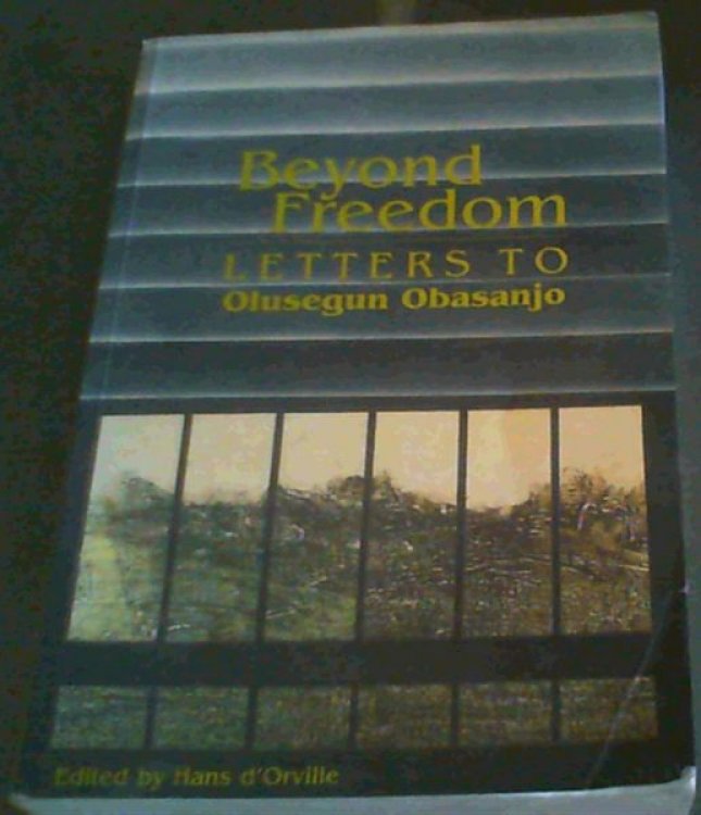 Beyond Freedom: Letters to Olusegun Obasanjo