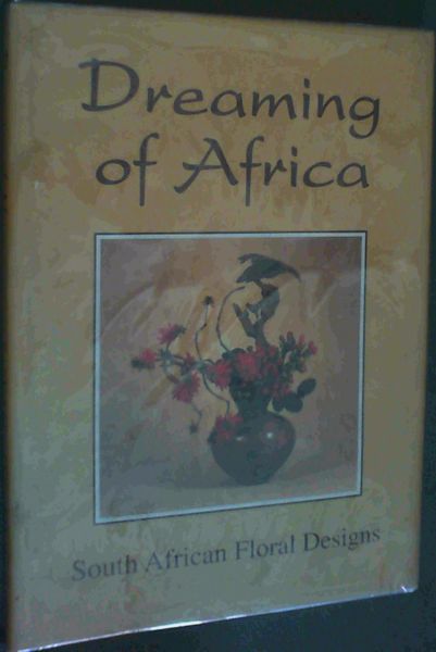 Dreaming of Africa, featuring South African floral designs