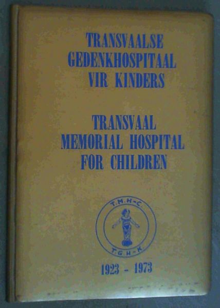 50e Bestaanjaar Gedenkboek van die Transvaalse Gedenkhospitaal vir Kinders / 50th Anniversary Golden Book of the Transvaal Memorial Hospital for Children