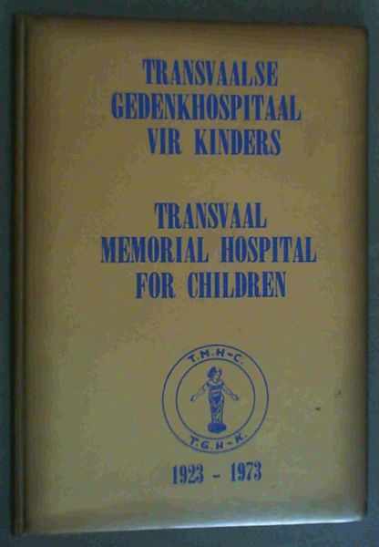 50e Bestaanjaar Gedenkboek van die Transvaalse Gedenkhospitaal vir Kinders / 50th Anniversary Golden Book of the Transvaal Memorial Hospital for Children