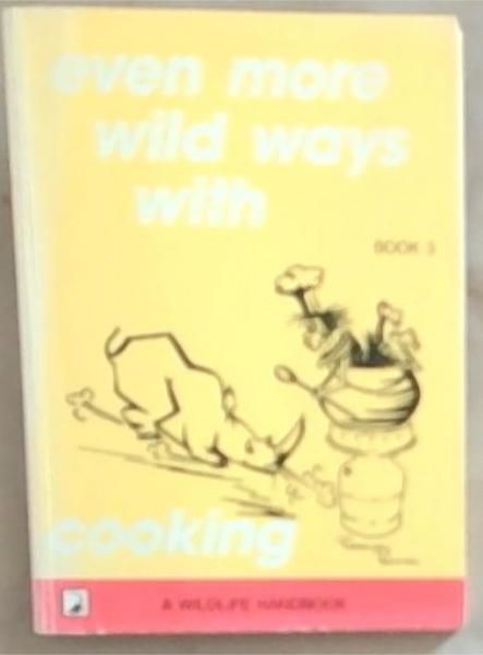 Image for Even More Ways With Cooking 3 - A Wildlife Handbook Even More Ways With Cooking 3 - A Wildlife Handbook