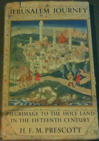 Image for Jerusalem Journey : Pilgrimage to the Holy Land in the Fifteenth Century Jerusalem Journey : Pilgrimage to the Holy Land in the Fifteenth Century