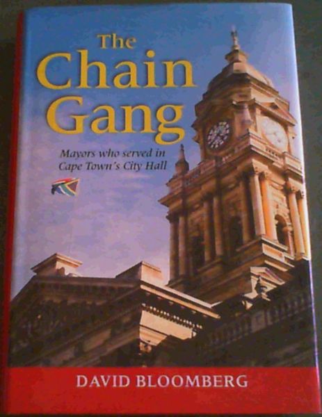 Image for The Chain Gang: Mayors Who Served in Cape Town's City Hall The Chain Gang: Mayors Who Served in Cape Town's City Hall