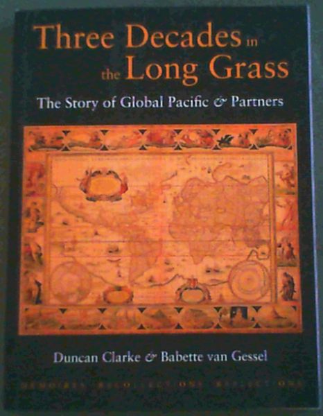 Three Decades in the Long Grass - The Story of Global Pacific & Partners mmoires recollections reflections